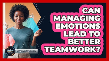 Can Managing Emotions Lead To Better Teamwork?