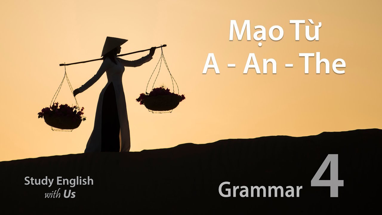 Grammar 04: Mạo Từ A, AN và THE - Article