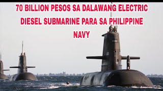 70 Billion Pesos Sa Dalawang Electric  Diesel Submarine Para sa Phil.Navy||robants tv