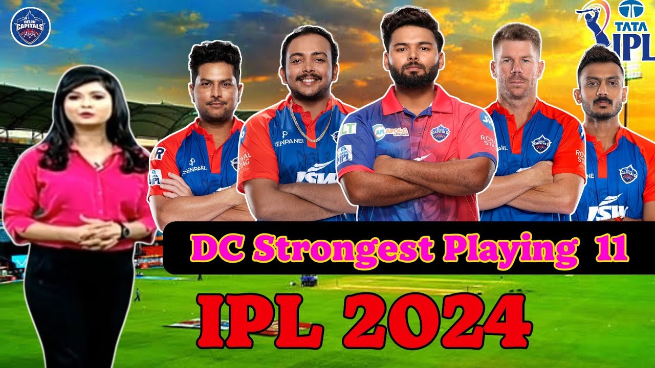 IPL 2024 - DC Strongest Playing 11 2024 ll DC Best Playing 11 2024 ll Delhi Capitals