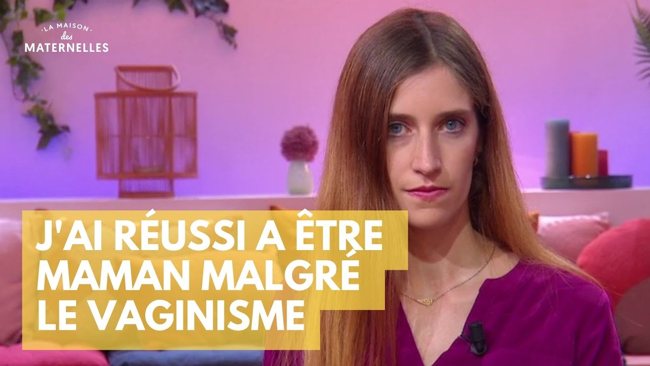 J'ai réussi a être maman malgré le vaginisme - La Maison des maternelles #LMDM