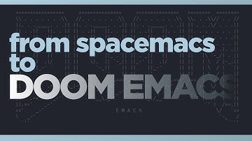 Spacemacs to Doom Emacs | A Non-Coder