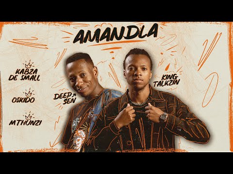 Deep Sen, Kingtalkzin, Kabza De Small &Amp; Oskido - Amandla (Feat. Mthunzi)