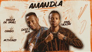 Deep Sen, KingTalkzin, Kabza De Small & Oskido - Amandla (Feat. Mthunzi)