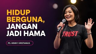 Download Lagu PS. HENNY KRISTIANUS - HIDUP BERGUNA, JANGAN JADI HAMA MP3