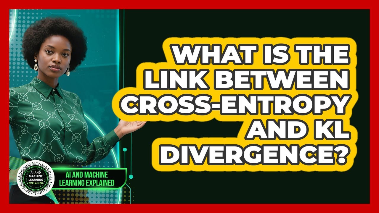 What Is The Link Between Cross-Entropy And KL Divergence? - YouTube