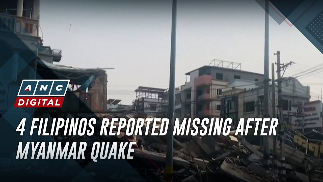 4 Filipinos reported missing after Myanmar quake | The World Tonight ...