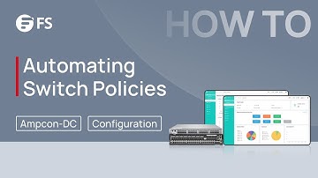 How to Automate Switch Policy Enforcement with AmpCon-DC | FS