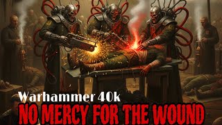 The Horrifying Truth Behind the Wounded in Warhammer 40K (You’re Not Ready…