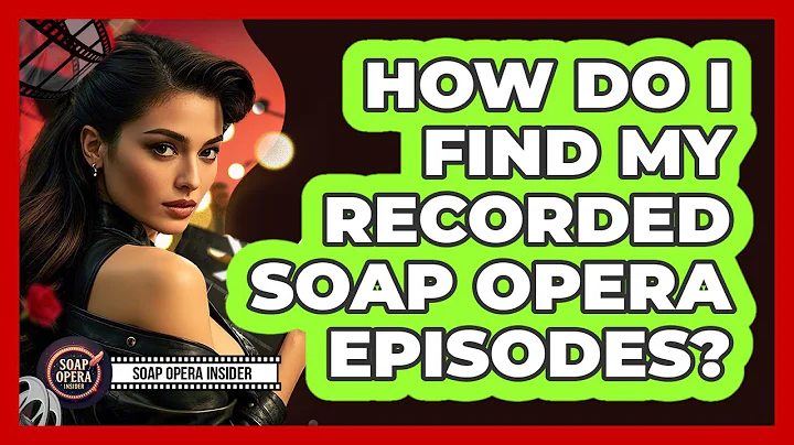 How Do I Find My Recorded Soap Opera Episodes?