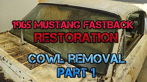 1965 Mustang Fastback restoration Cowl Removal Part 1