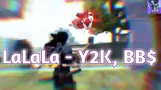 LaLaLa - Y2K, BB$ (Camilla Bearzi) || brooKenD || edit Kinemaster