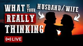 What Is Your Husband Or Wife Really Thinking?