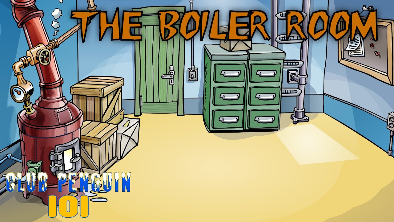 The Boiler Room - Club Penguin 101 