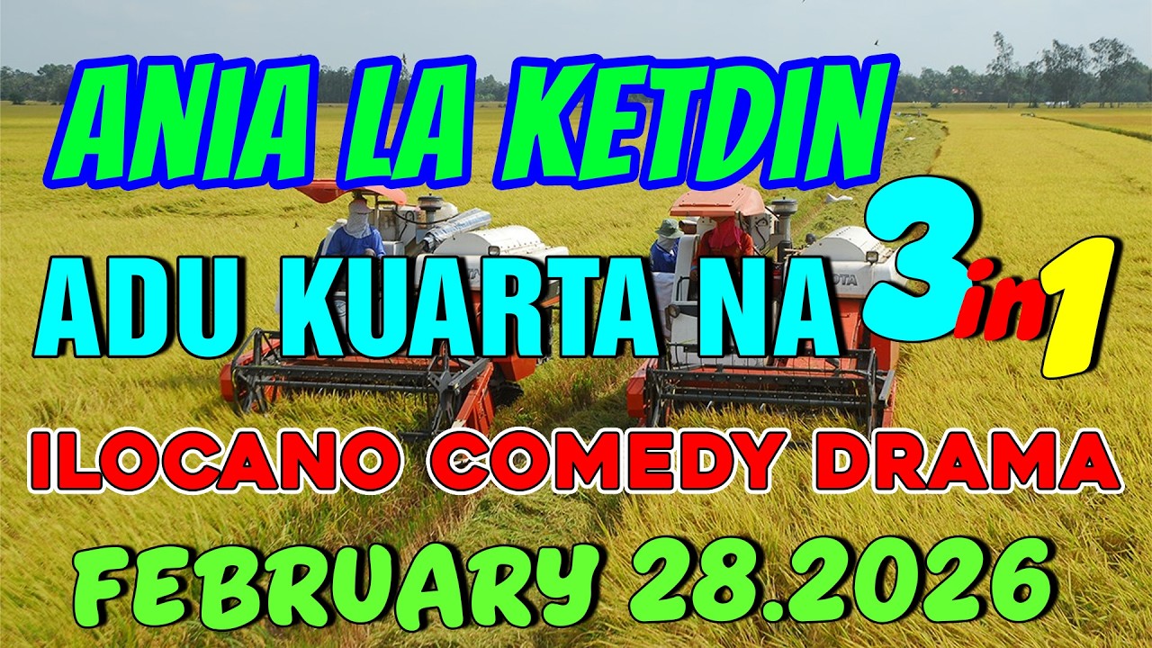 ADU KUARTA NA | ANIA LA KETDIN 3in1 #54 | Ilocano comedy drama | February 28.2026