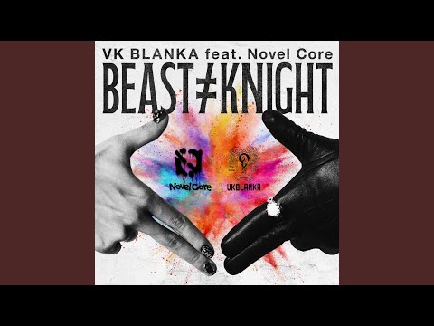 VK Blanka - Beast ≠ Knight (feat. Novel Core)