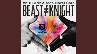 Beast ≠ Knight (feat. Novel Core) - VK Blanka