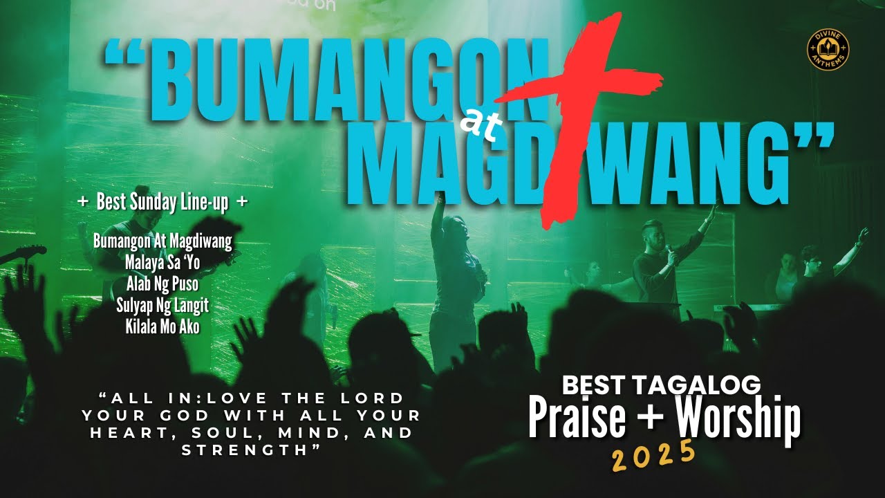 “BUMANGON AT MAGDIWANG” — Best Tagalog Praise & Worship 2025 EP | Sunday Line-Up.