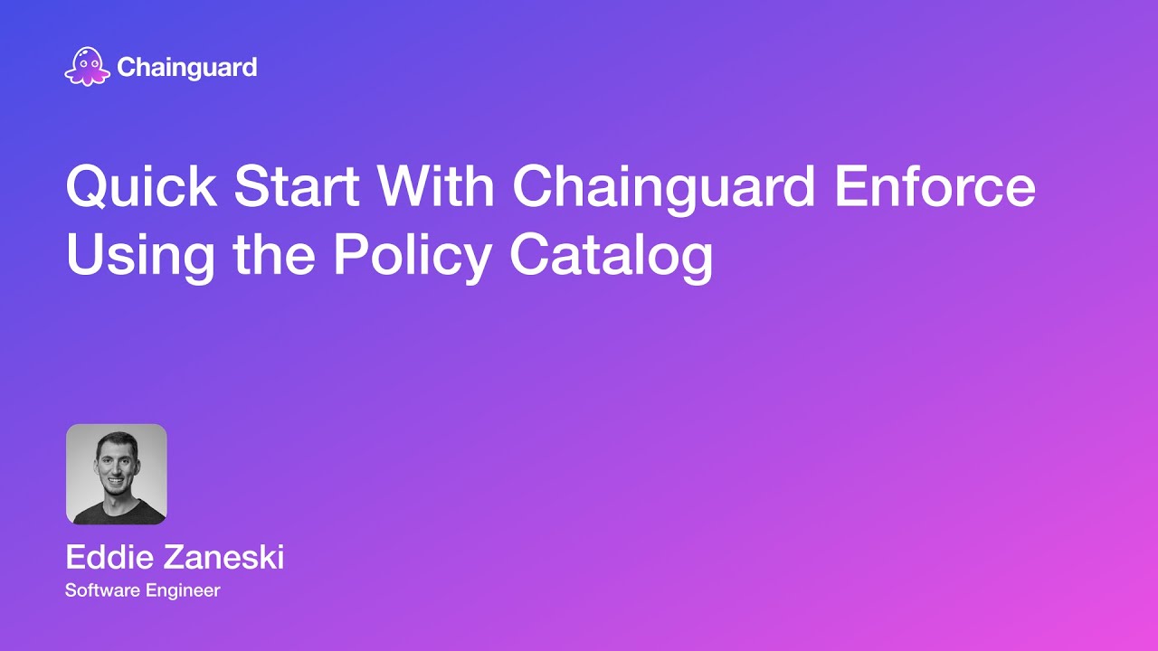 Quick Start With Chainguard Enforce Using the Policy Catalog YouTube