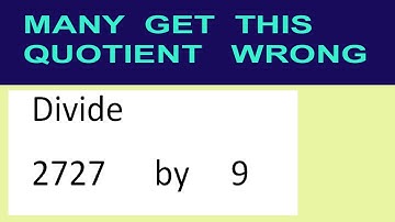 Divide     2727      by     9  many  get  this  quotient   wrong
