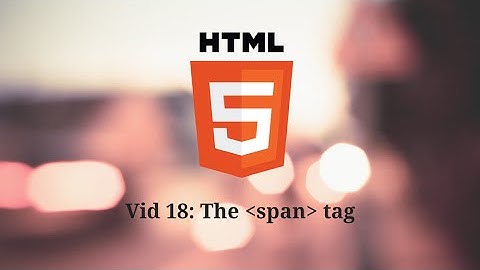 Intro to HTML - The span tag (vid 18)