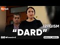 "DARD" O'TKIR SYUJETLI, DRAMATIK MILLIY SERIAL 12 - QISM