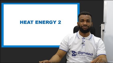 HEAT ENERGY PART 2 | PHYSICS | EXAMGUIDE | LEARNING HUB | ZIGMATECH CONSULT LIMITED | EXAM GUIDE