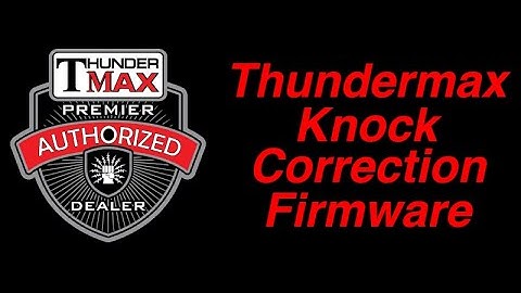 Thundermax Knock Correction Firmware Released