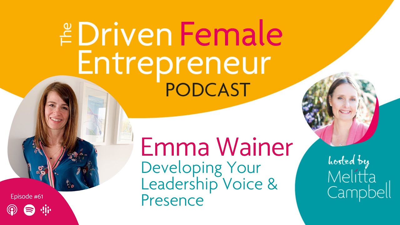Developing Your Leadership Voice and Presence  Emma Wainer on the Driven Female Entrepreneur Podcast