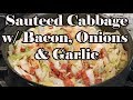 SAUTEED CABBAGE - FRIED CABBAGE - WITH BACON ONIONS GARLIC - CHEF LORIOUS