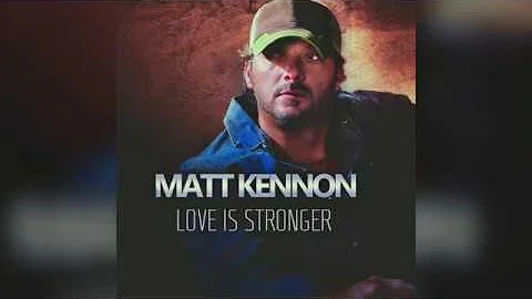 Matt Kennon | "Love is Stronger" -- Behind the Song