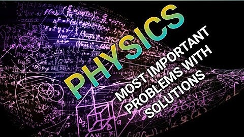 PHYSICS MOST IMPORTANT PROBLEMS WITH SOLUTIONS FOR/CSIR-UGC,NET/JRF/GATE/JEST/IIT JAM.