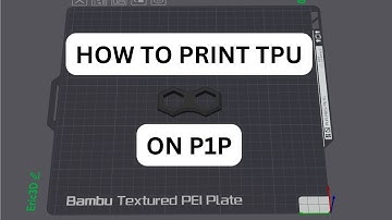 How to Print TPU on the BambuLab P1P | P1 Series BambuStudio