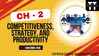 CH2 | Competitiveness, Strategy and Productivity | CHAPTER -2 Explained Operations Stevenson