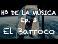 Historia de la Música - Ep. 3: El Barroco