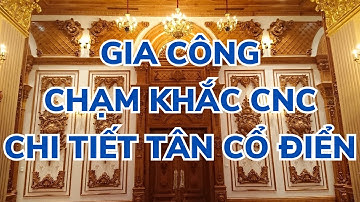 Gia Công Chạm Khắc Các Chi Tiết Nội Thất Tân Cổ Điển Bằng Máy CNC | NCC Đông Phương Furniture