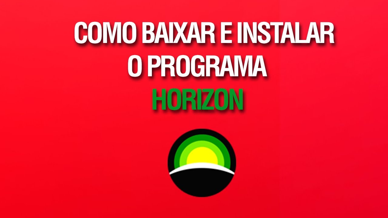 Horizon Programa Como Baixar E Instalar O Programa Horizon - YouTube