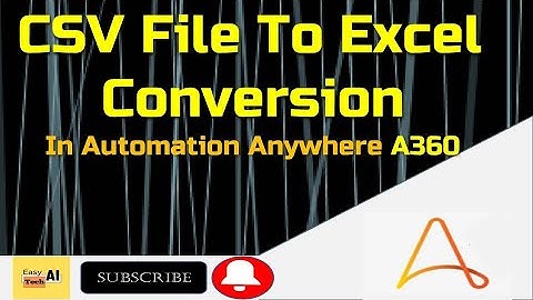 Automation Anywhere Tutorial | CSV To Excel Conversion in A360 | A360 Tutorial | EasyTech AI | CSV