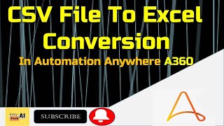 Automation Anywhere Tutorial | CSV To Excel Conversion in A360 | A360 Tutorial | EasyTech AI | CSV