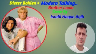 Brother Louie...Dieter Bohlen Cover By Israfil Haque Aqib