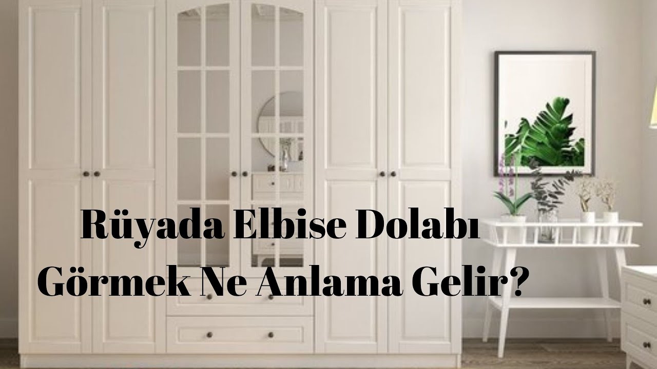 ruyada elbise dolabi gormek ne anlama gelir youtube