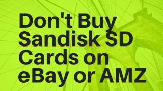 Avoid Buying Sandisk SD Cards on eBay & Amazon