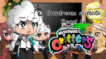 Daydream critters react to Nightmare critters | NC AU [Part 1/??]