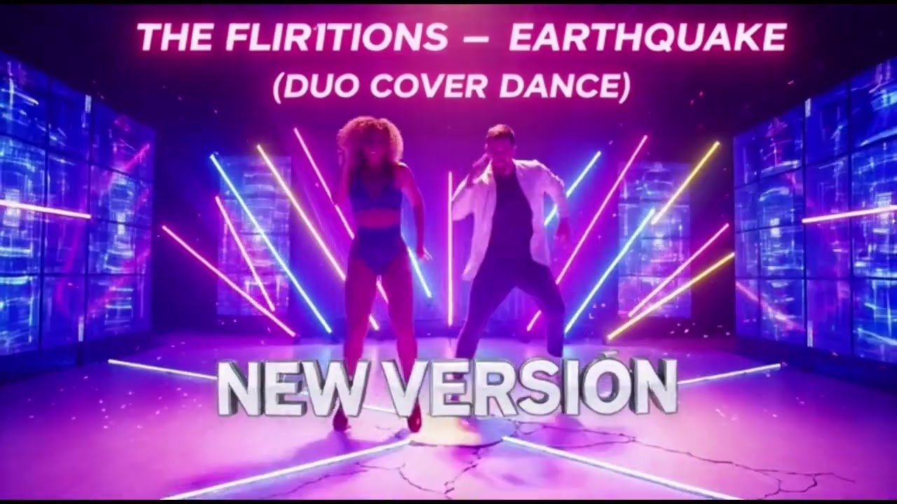 THE FLIRTATIONS-EARTHQUAKE (DUO COVER DANCE) (NEW VERSION)