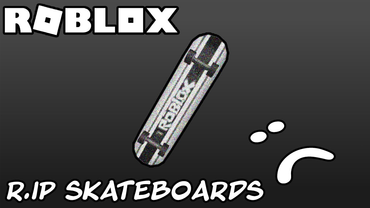 R I P Roblox Skateboards Robloxfixgears Youtube - how do you ride a skateboard in roblox