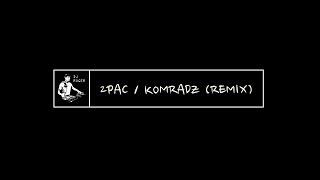 2PAC - KOMRADZ (REMIX)