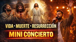 VIDA,MUERTE Y RESURRECION DE JESUS  / MINI CONCIERTO