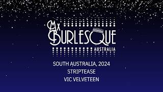 Mx Burlesque SA 2024 : Striptease - Vic Velveteen