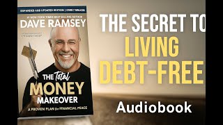 The Total Money Makeover by Dave Ramsey (Full Audiobook Summary)
