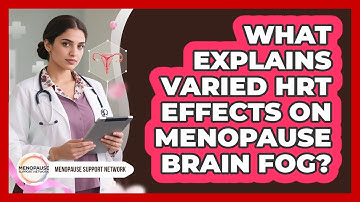 What Explains Varied HRT Effects On Menopause Brain Fog? - Menopause Support Network